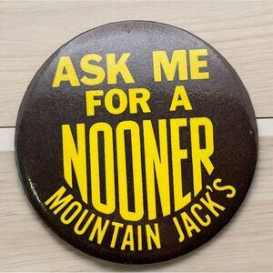 Mountain Jacks Steakhouse Pin Ask Me for a Nooner Jacket Button Lafayette IN